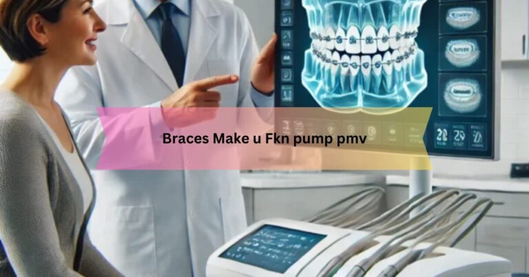Braces Make u Fkn pump pmv