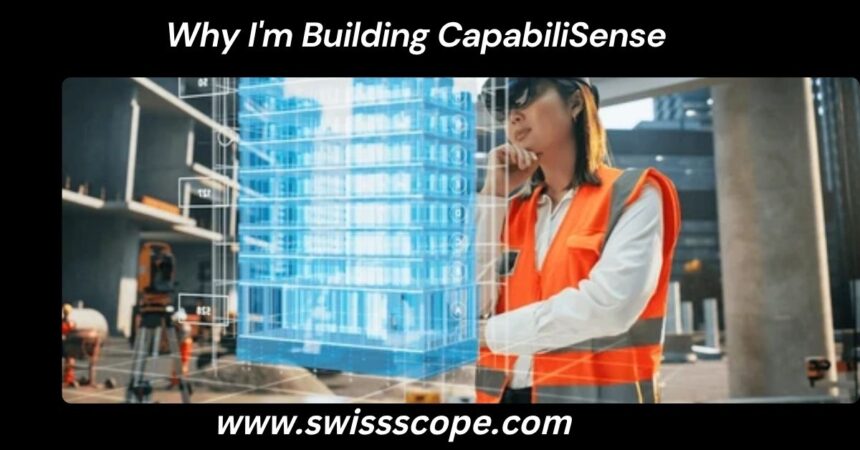 Why I'm Building CapabiliSense