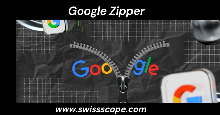 Google Zipper